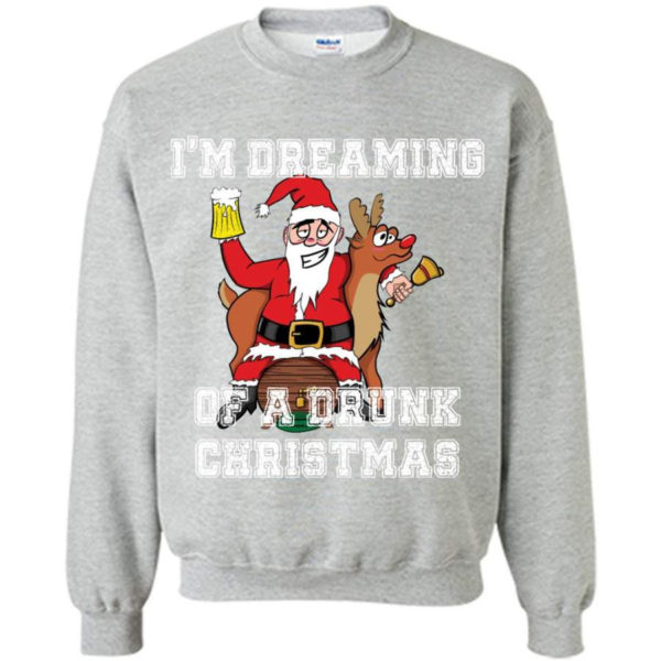 Ugly Santa And Reindeer I'm Dreaming Of A Drunk Christmas Sweatshirt Sweatshirt Sport Grey S