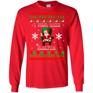 Ugly Santa I Feel Like Santa Christmas Shirt Long Sleeve Red S