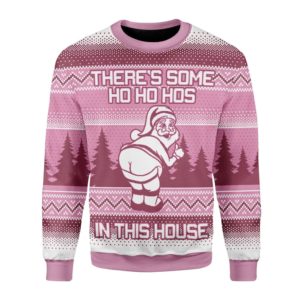 Ugly Santa There's Some Ho Ho Hos In This House 3D Christmas Sweater AOP Sweater Pink S