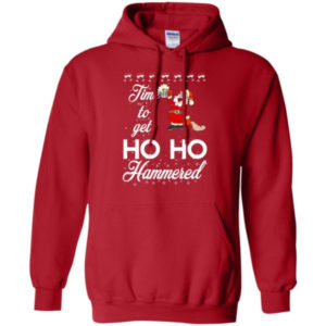 Ugly Santa Time To Get Ho Ho Hammered Christmas Shirt Hoodie Red S