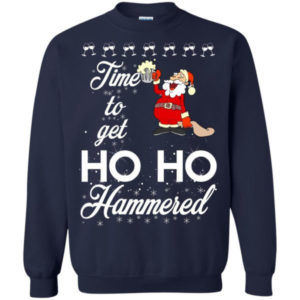 Ugly Santa Time To Get Ho Ho Hammered Christmas Shirt Sweatshirt Navy S