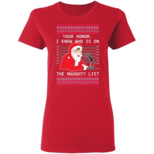 Ugly Santa Your Honor I Know Who Is On The Naughty List Christmas Shirt Ladies T-Shirt Red S