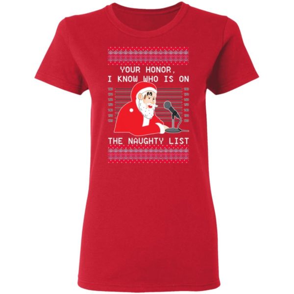 Ugly Santa Your Honor I Know Who Is On The Naughty List Christmas Shirt Ladies T-Shirt Red S