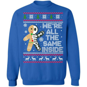 We're All The Same Inside Gingerbread Christmas Shirt Sweatshirt Royal S