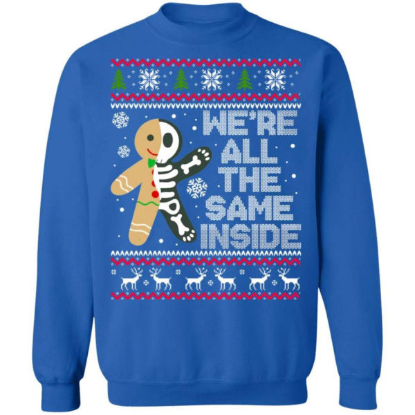 We're All The Same Inside Gingerbread Christmas Shirt Sweatshirt Royal S