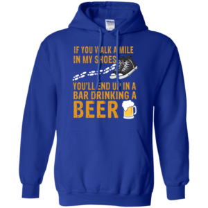 Beer Lover If You Walk A Mile In My Shoes Hoodie Long Sleeve T Shirt Product Photo
