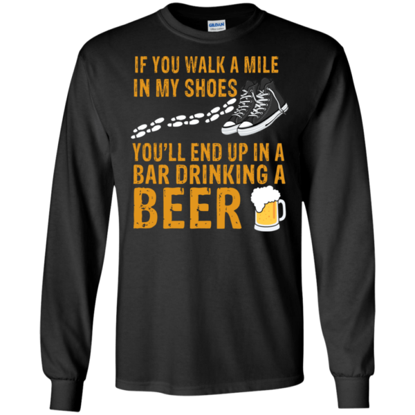 Beer Lover If You Walk A Mile In My Shoes Hoodie Long Sleeve T Shirt Product Photo