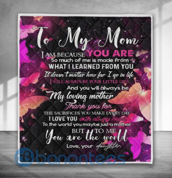 Butterfly Blanket To My Mom I Am Because You Are Quilt Blanket Product Photo