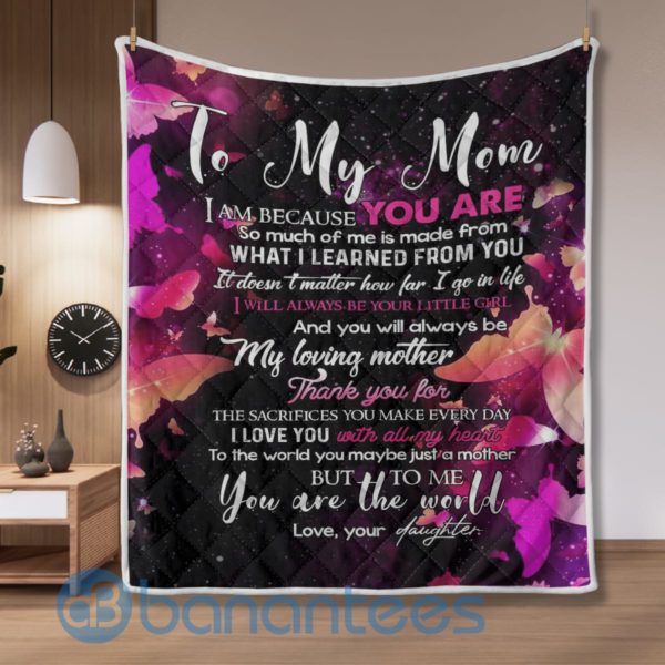 Butterfly Blanket To My Mom I Am Because You Are Quilt Blanket Product Photo