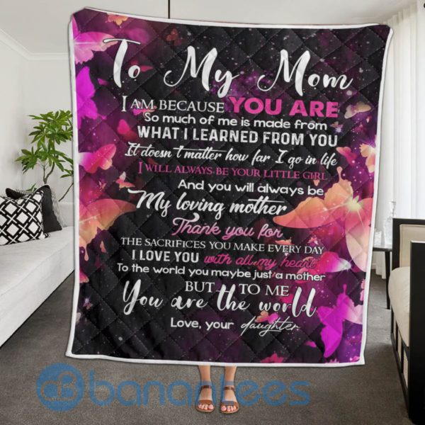 Butterfly Blanket To My Mom I Am Because You Are Quilt Blanket Product Photo