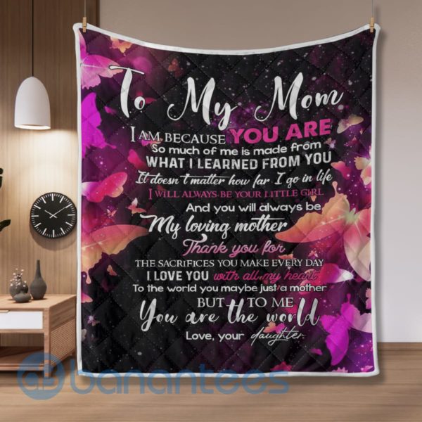 Butterfly Blanket To My Mom I Am Because You Are Quilt Blanket Quilt Product Photo