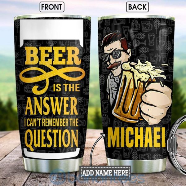 Custom Name Gift For Dad Beer Is The Answer Tumbler Product Photo