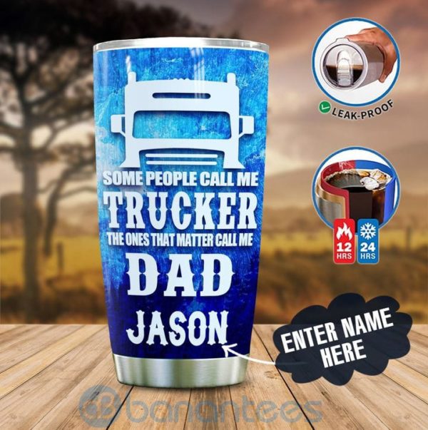 Custom Name Gift For Dad Some People Call Me Trucker Dad Tumbler Product Photo