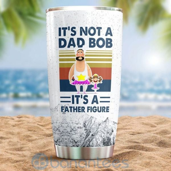 Gift For Dad It's Not A Dad Bob It's A Father Figure Tumbler Product Photo