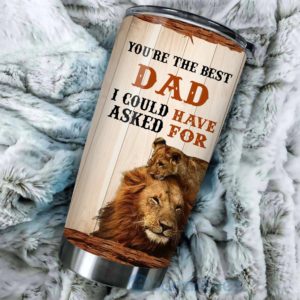 Gift For Dad Lion You Are The Best Dad I Have Could Asked For Tumbler Product Photo