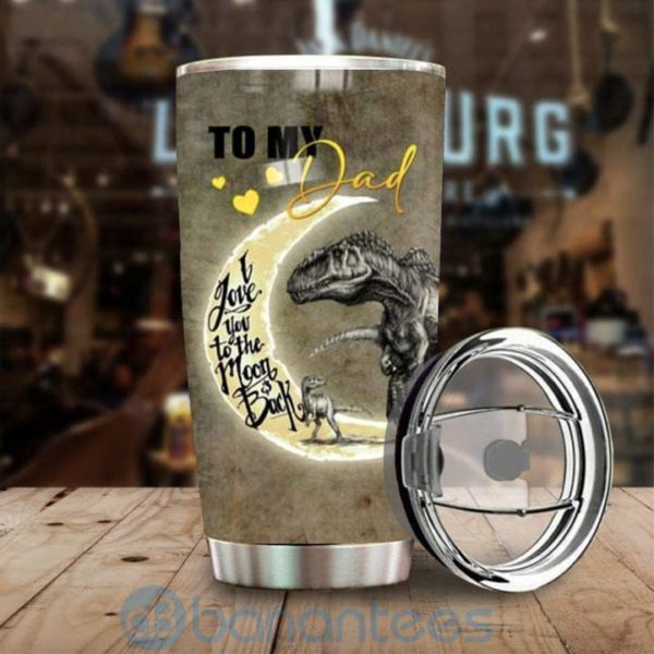 Gift For Dad T Rex I Love You To The Moon And Back Tumbler Product Photo