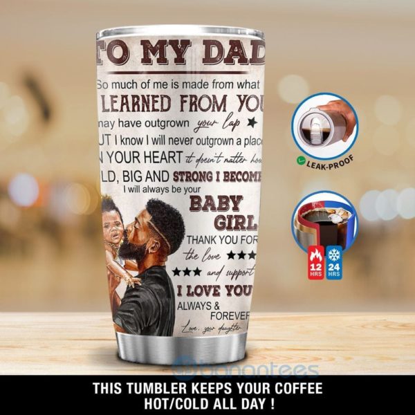 Gift For Dad To My Dad I'm Always Your Baby Girl Tumbler Product Photo