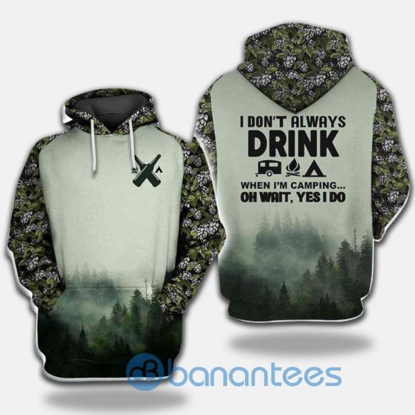 I Don't Always Drink Oh Wait Beer Craft Camping All Over Print 3D Hoodie Product Photo