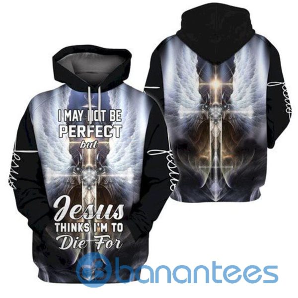 I May Not Perfect But Jesus Thinks Im To Die For All Over Print 3D Hoodie Product Photo