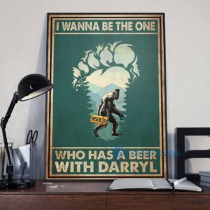 I Wanna Be The One Who Has A Beer With Darryl Wall Art Print Poster Product Photo