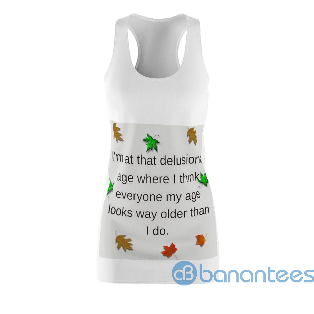 im-at-that-delusiona-age-white-racerback-dress-for-women-1-bHj8m.jpg I'm At That Delusiona Age White Racerback Dress For Women Product Photo