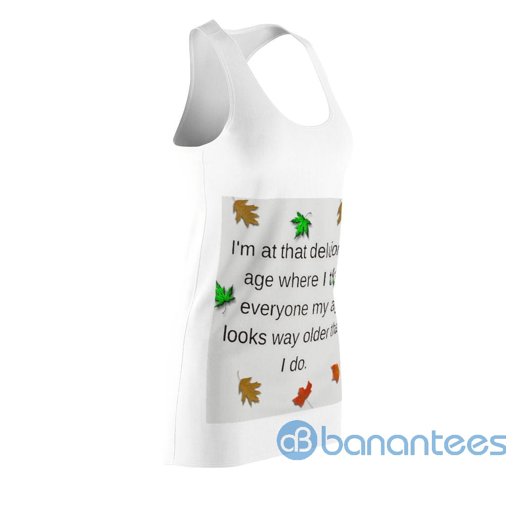 im-at-that-delusiona-age-white-racerback-dress-for-women-3-EYQTG.jpg I'm At That Delusiona Age White Racerback Dress For Women Product Photo