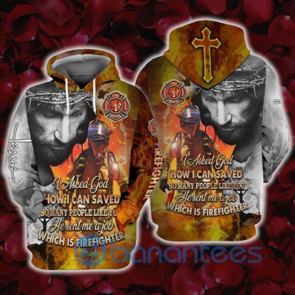 Jesus And Firefighter I Asked God I Can Saved So Many People Like You Full Printed 3D Hoodie Product Photo