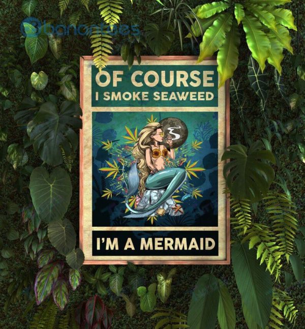 Of Course I Smoke Seaweed I Am A Mermaid Wall Art Print Poster Product Photo