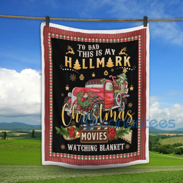 To Dad This Is My Hallmark Christmas Movie Watching Blanket Sherpa Blanket Product Photo