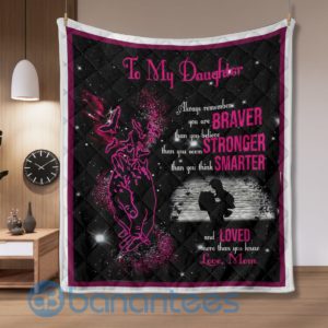 To My Daughter Always Remember You Are Braver Than You Believe Blanket Quilt Product Photo
