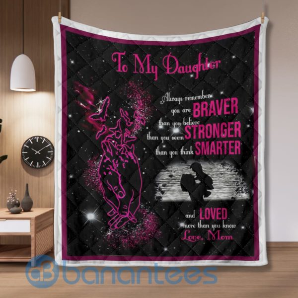 To My Daughter Always Remember You Are Braver Than You Believe Blanket Quilt Product Photo