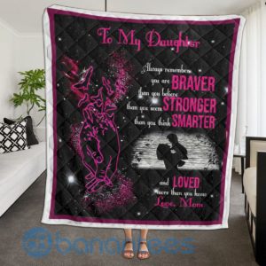 To My Daughter Always Remember You Are Braver Than You Believe Blanket Quilt Product Photo