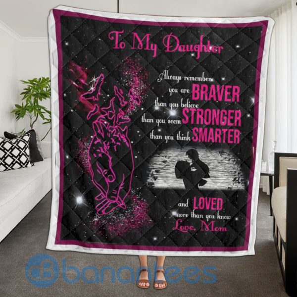 To My Daughter Always Remember You Are Braver Than You Believe Blanket Quilt Product Photo