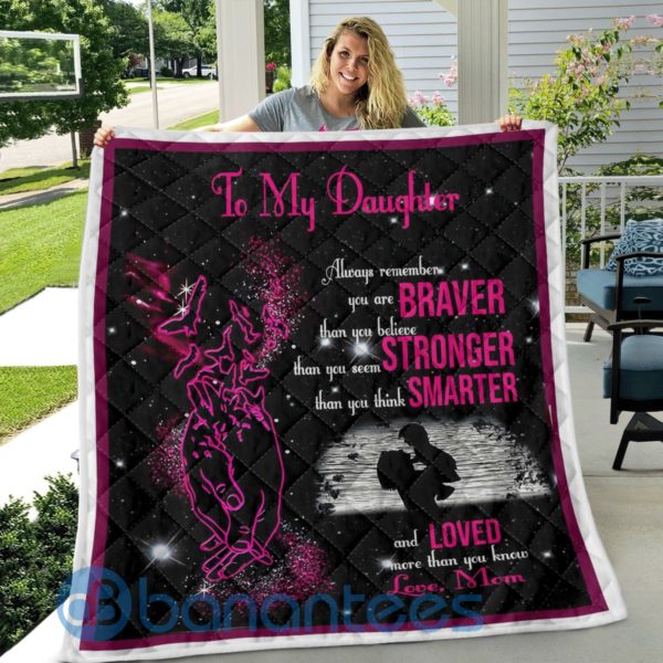 To My Daughter Always Remember You Are Braver Than You Believe Blanket Quilt Product Photo