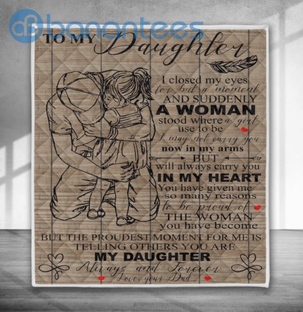 To My Daughter Father Hugging Daughter Quilt Blanket Quilt Product Photo