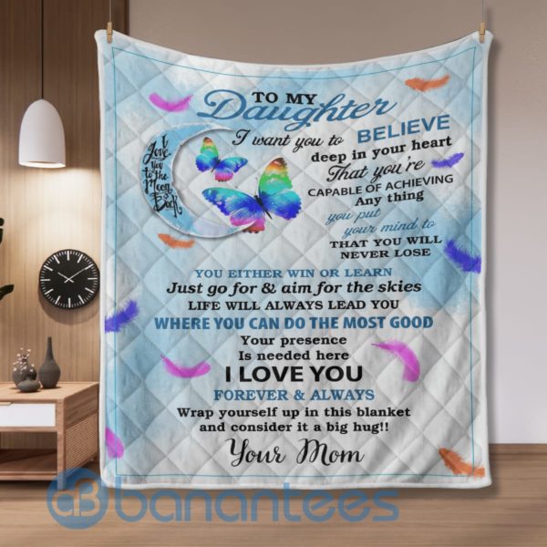 To My Daughter I Want You To Believe Deep In Your Heart Blanket Quilt Product Photo