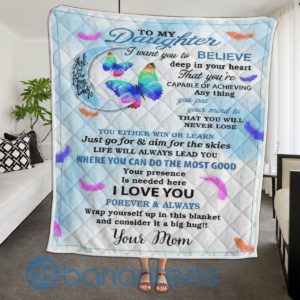 To My Daughter I Want You To Believe Deep In Your Heart Blanket Quilt Product Photo