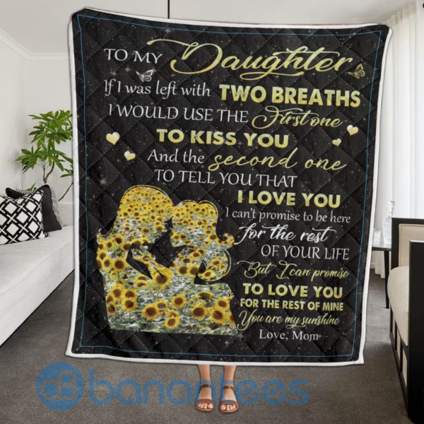 To My Daughter If I Was Left With Two Breaths Blanket Quilt Product Photo