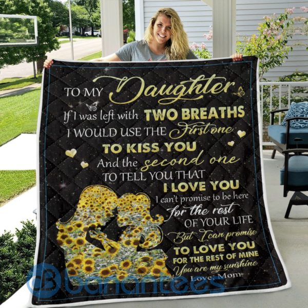To My Daughter If I Was Left With Two Breaths Blanket Quilt Product Photo