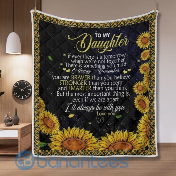 To My Daughter I'll Always Be With You Sunflower Blanket Quilt Product Photo