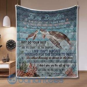 To My Daughter Life Isn?t About Waiting For The Storm To Pass Turtle Blanket Quilt Product Photo