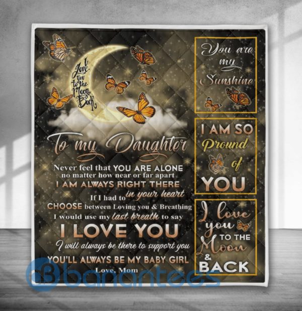 To My Daughter Never Feel That You Are Alone Butterfly Blanket Quilt Product Photo