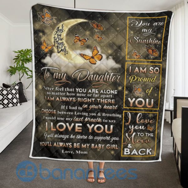 To My Daughter Never Feel That You Are Alone Butterfly Blanket Quilt Product Photo