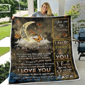 To My Daughter Never Feel That You Are Alone Butterfly Blanket Quilt Product Photo
