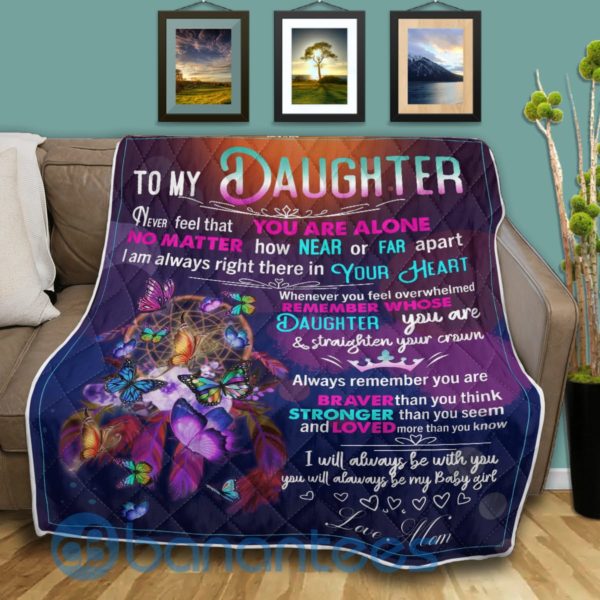 To My Daughter Never Feel That Your Alone Butterfly Blanket Quilt Product Photo