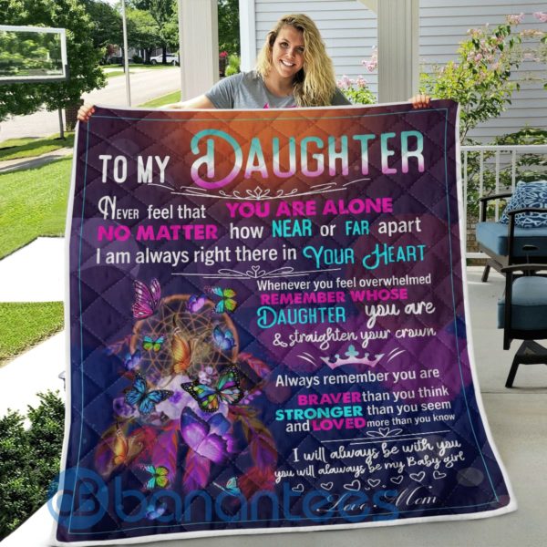 To My Daughter Never Feel That Your Alone Butterfly Blanket Quilt Product Photo