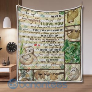 To My Daughter Never Forget I Love You Sloth Blanket Quilt Product Photo