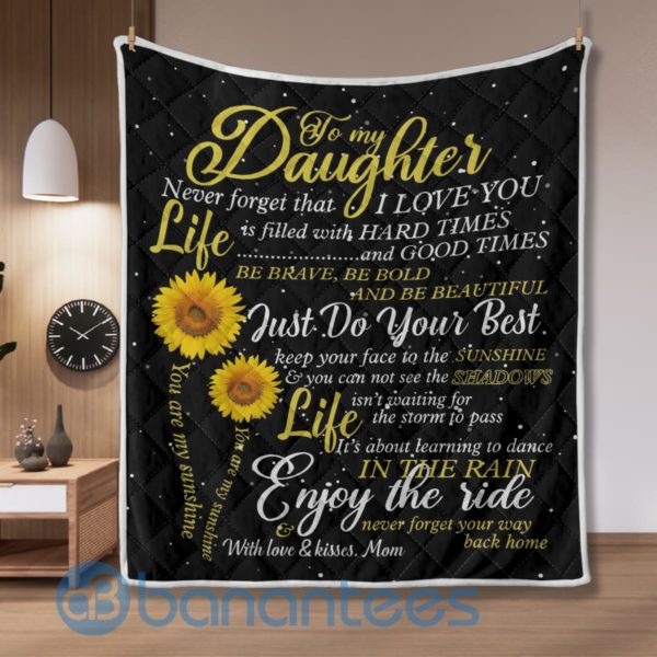 To My Daughter Never Forget That I Love You Sunflower Blanket Quilt Product Photo