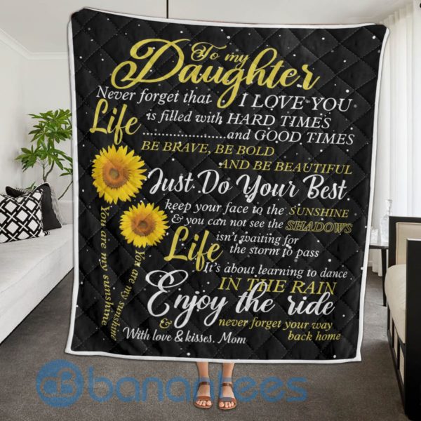 To My Daughter Never Forget That I Love You Sunflower Blanket Quilt Product Photo