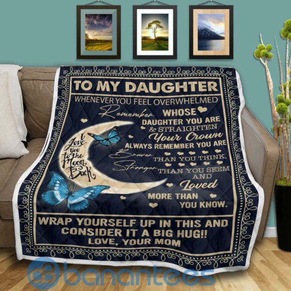 To My Daughter Whenever You Feel Overwhelmed Butterfly Quilt Blanket Quilt Product Photo